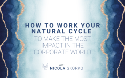 How to work your natural cycle to make the most impact in the corporate world