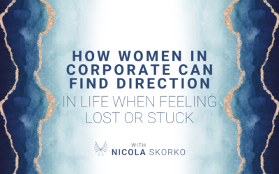 How Women in Corporate can Find Direction in Life When Feeling Lost or Stuck
