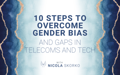 10 Steps to Overcome Gender Bias and Gaps in Telecoms and Tech