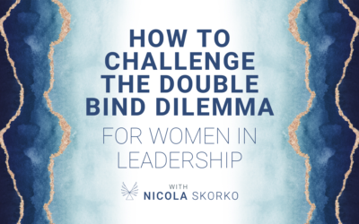 How to Challenge the Double Bind Dilemma for Women in Leadership